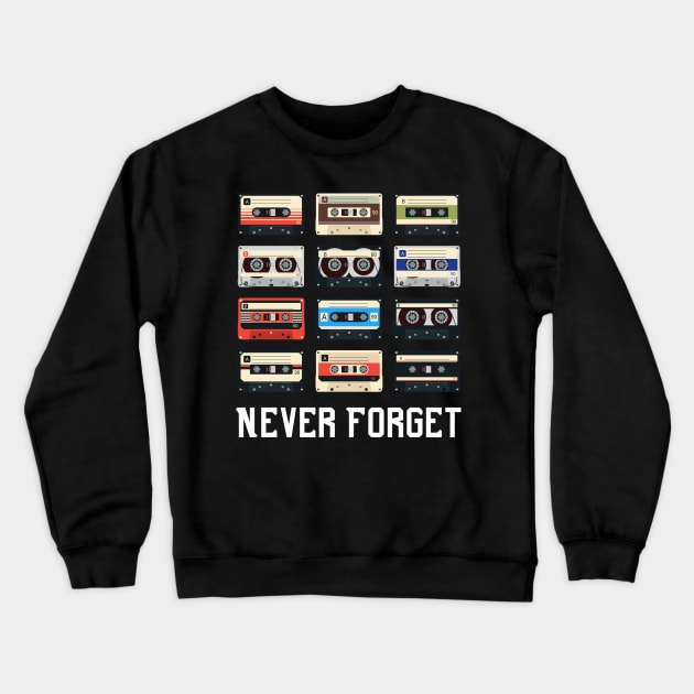 Never Forget Cassette Old School Very Funny Crewneck Sweatshirt by Shopinno Shirts